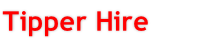 Tipper Hire 
